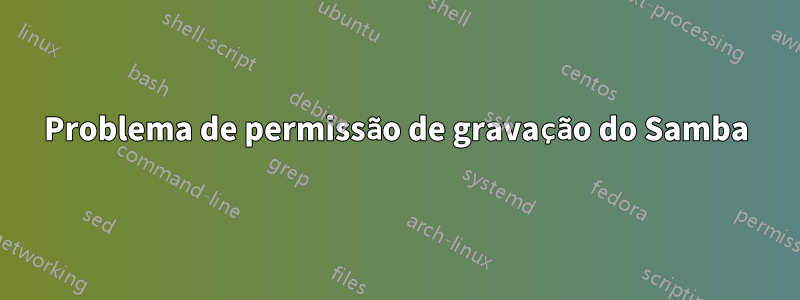 Problema de permissão de gravação do Samba