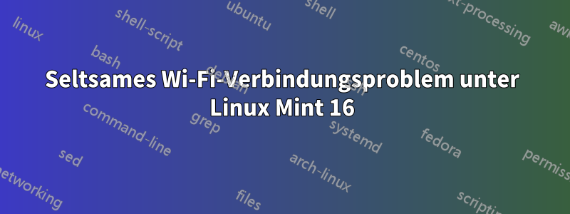 Seltsames Wi-Fi-Verbindungsproblem unter Linux Mint 16