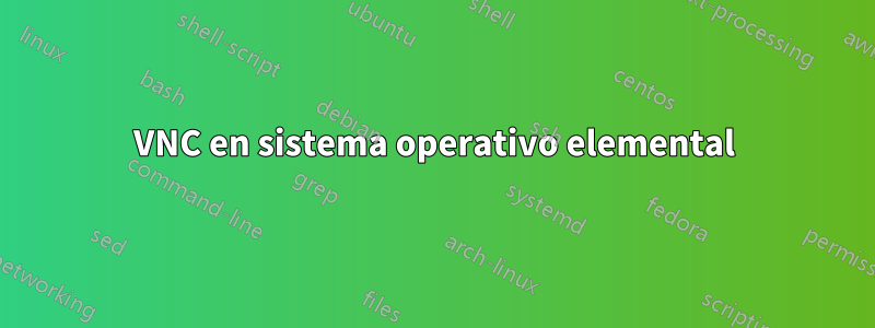 VNC en sistema operativo elemental