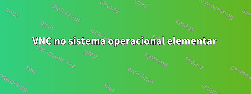 VNC no sistema operacional elementar