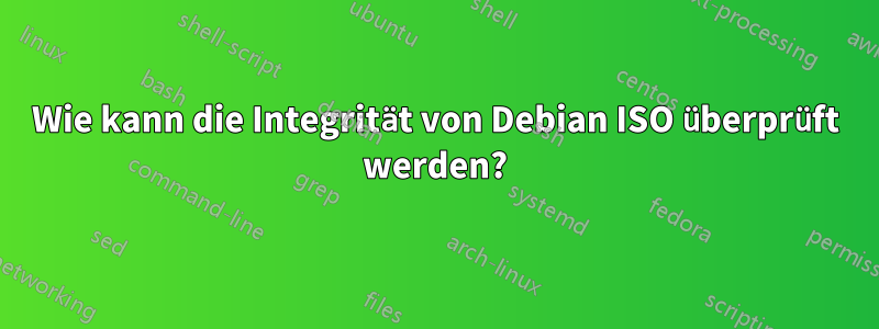 Wie kann die Integrität von Debian ISO überprüft werden?