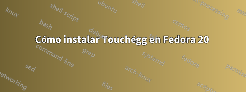 Cómo instalar Touchégg en Fedora 20