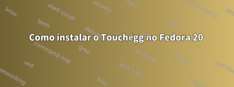 Como instalar o Touchégg no Fedora 20