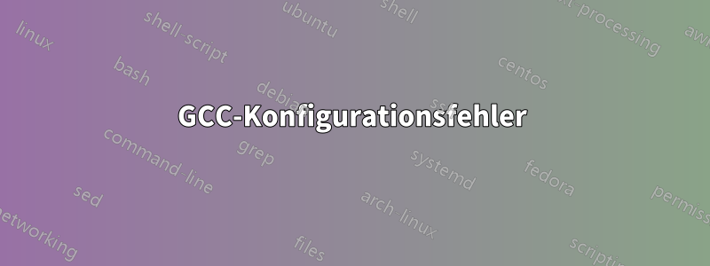 GCC-Konfigurationsfehler