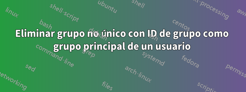 Eliminar grupo no único con ID de grupo como grupo principal de un usuario