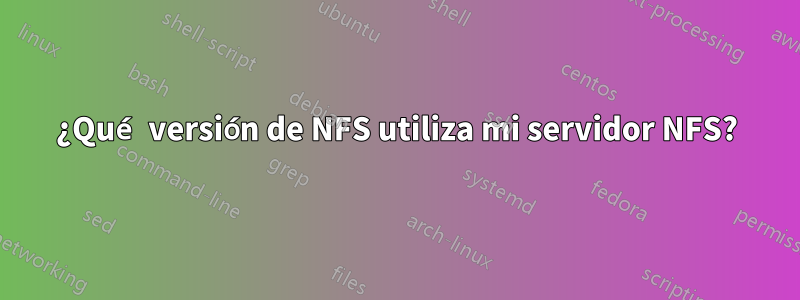 ¿Qué versión de NFS utiliza mi servidor NFS?