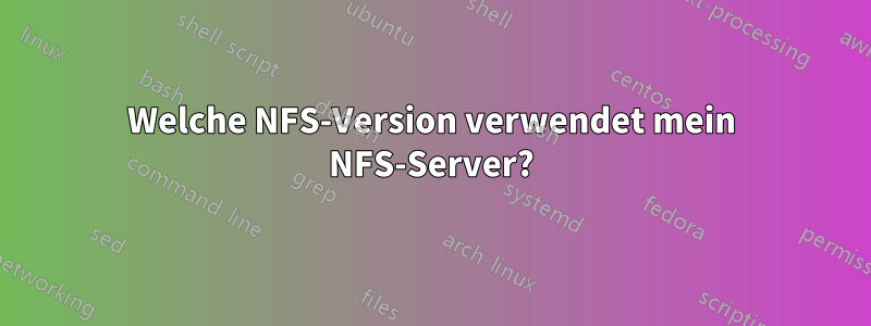 Welche NFS-Version verwendet mein NFS-Server?