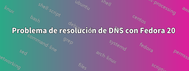 Problema de resolución de DNS con Fedora 20