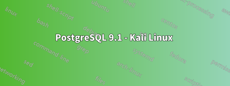 PostgreSQL 9.1 - Kali Linux