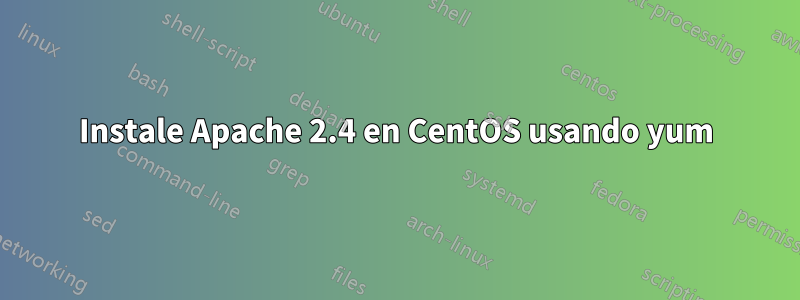 Instale Apache 2.4 en CentOS usando yum