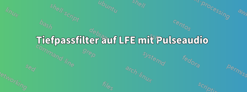 Tiefpassfilter auf LFE mit Pulseaudio