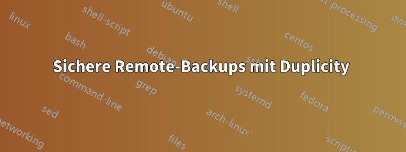 Sichere Remote-Backups mit Duplicity