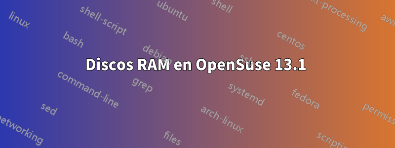 Discos RAM en OpenSuse 13.1