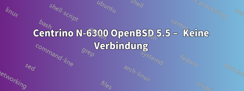 Centrino N-6300 OpenBSD 5.5 – Keine Verbindung