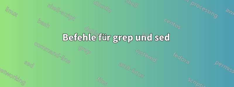 Befehle für grep und sed