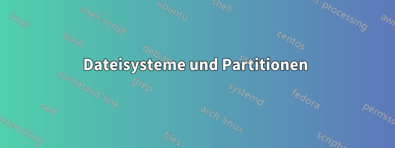 Dateisysteme und Partitionen