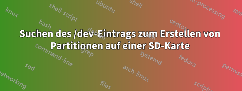 Suchen des /dev-Eintrags zum Erstellen von Partitionen auf einer SD-Karte