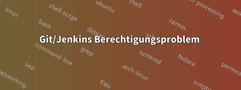 Git/Jenkins Berechtigungsproblem