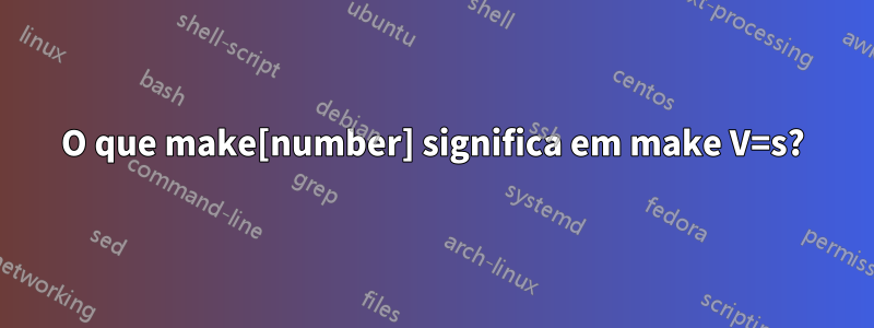 O que make[number] significa em make V=s?
