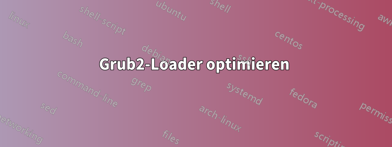 Grub2-Loader optimieren