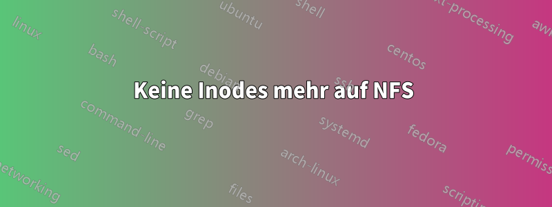 Keine Inodes mehr auf NFS