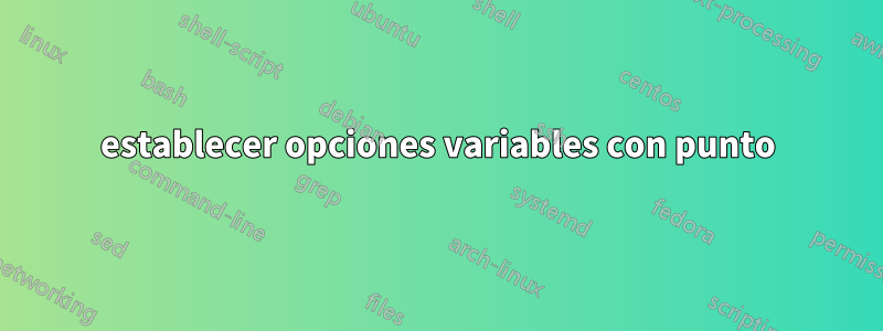 establecer opciones variables con punto