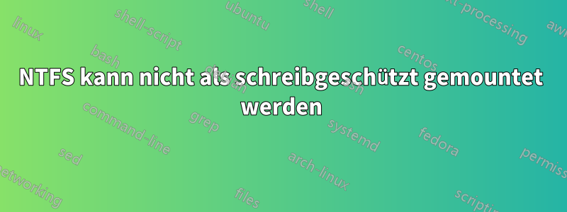 NTFS kann nicht als schreibgeschützt gemountet werden