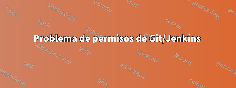 Problema de permisos de Git/Jenkins
