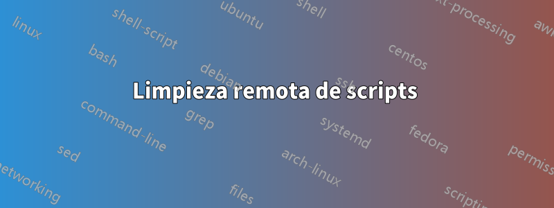 Limpieza remota de scripts