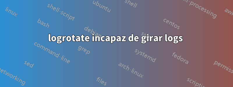 logrotate incapaz de girar logs
