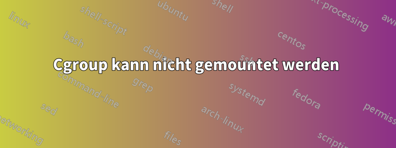 Cgroup kann nicht gemountet werden