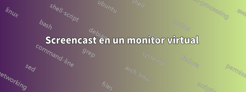Screencast en un monitor virtual