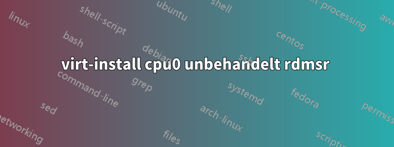 virt-install cpu0 unbehandelt rdmsr
