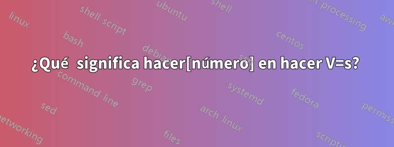 ¿Qué significa hacer[número] en hacer V=s?