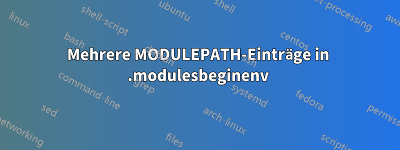 Mehrere MODULEPATH-Einträge in .modulesbeginenv