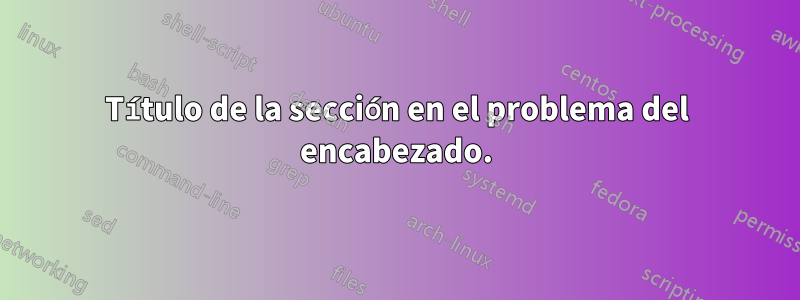 Título de la sección en el problema del encabezado.