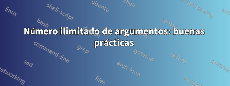 Número ilimitado de argumentos: buenas prácticas