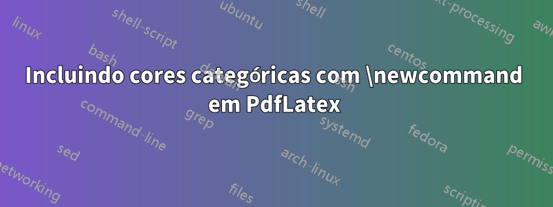 Incluindo cores categóricas com \newcommand em PdfLatex