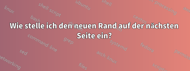 Wie stelle ich den neuen Rand auf der nächsten Seite ein?