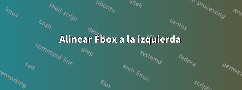 Alinear Fbox a la izquierda