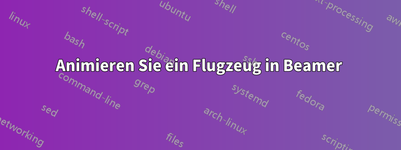 Animieren Sie ein Flugzeug in Beamer