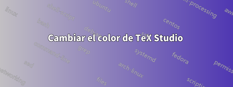 Cambiar el color de TeX Studio