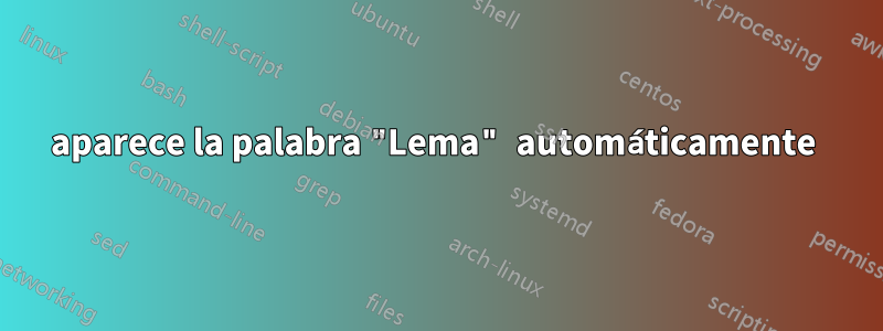 aparece la palabra "Lema" automáticamente 