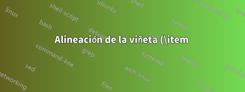 Alineación de la viñeta (\item) en la tabla