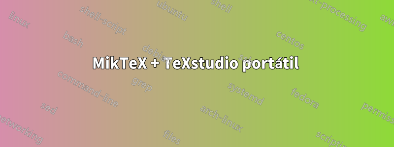 MikTeX + TeXstudio portátil