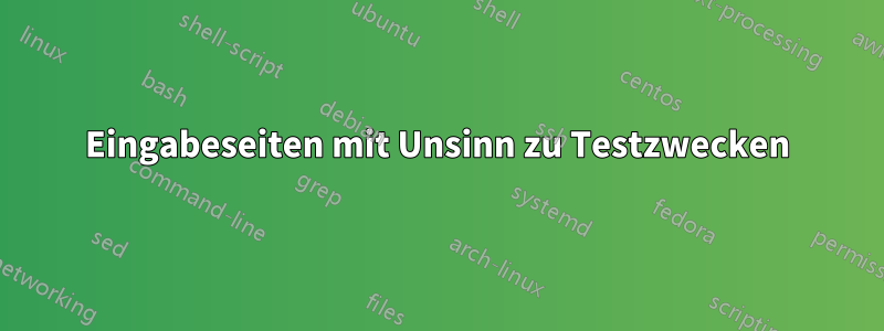 Eingabeseiten mit Unsinn zu Testzwecken