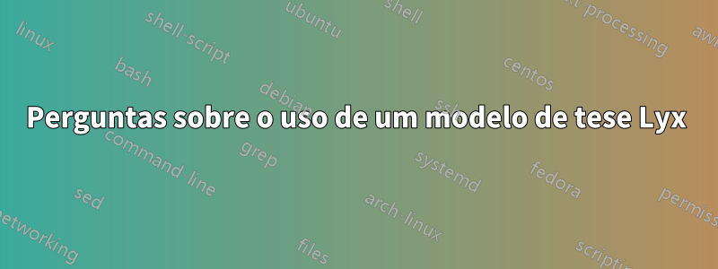 Perguntas sobre o uso de um modelo de tese Lyx