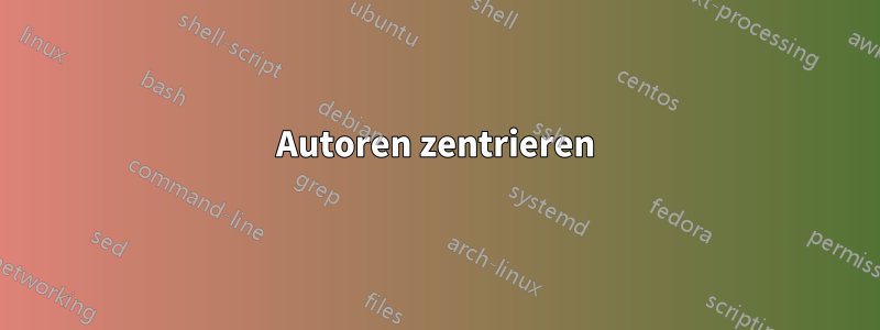 Autoren zentrieren