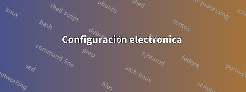 Configuración electronica