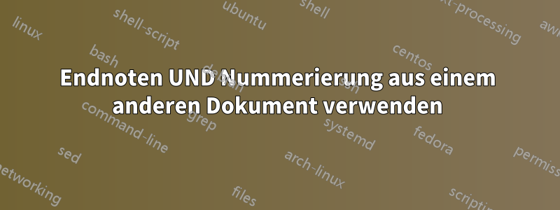 Endnoten UND Nummerierung aus einem anderen Dokument verwenden